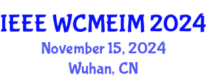 World Conference on Mechanical Engineering and Intelligent Manufacturing (IEEE WCMEIM) November 15, 2024 - Wuhan, China