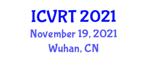 International Conference on Virtual Reality Technology (ICVRT) November 19, 2021 - Wuhan, China