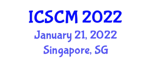 International Conference on Supply Chain Management (ICSCM) January 21, 2022 - Singapore, Singapore