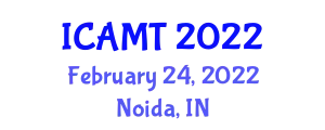 International Conference on Advances in Management and Technology (ICAMT) February 24, 2022 - Noida, India