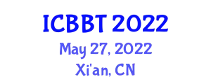 International Conference on Bioinformatics and Biomedical Technology (ICBBT) May 27, 2022 - Xi'an, China