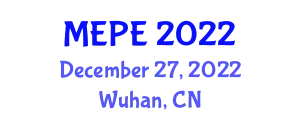 International Conference on Mechanical Engineering and Power Engineering (MEPE) December 27, 2022 - Wuhan, China
