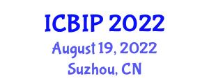 International Conference on Biomedical Signal and Image Processing (ICBIP) August 19, 2022 - Suzhou, China