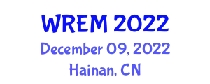 International Symposium on Water Resource and Environmental Management (WREM) December 09, 2022 - Hainan, China