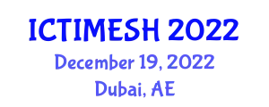 International Conference on Trends and Innovations in Management, Engineering, Sciences and Humanities (ICTIMESH) December 19, 2022 - Dubai, United Arab Emirates