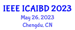 International Conference on Artificial Intelligence and Big Data (IEEE ICAIBD) May 26, 2023 - Chengdu, China