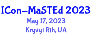 International Conference on Mathematics, Science and Technology Education (ICon-MaSTEd) May 17, 2023 - Kryvyi Rih, Ukraine