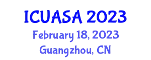 International Conference on Unmanned Aerial Systems and Aerospace (ICUASA) February 18, 2023 - Guangzhou, China