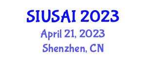 International Symposium on Intelligent Unmanned Systems and Artificial Intelligence (SIUSAI) April 21, 2023 - Shenzhen, China