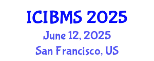 International Conference on International Business and Management Studies (ICIBMS) June 12, 2025 - San Francisco, United States