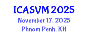 International Conference on Animal Science and Veterinary Medicine (ICASVM) November 17, 2025 - Phnom Penh, Cambodia