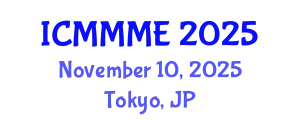 International Conference on Mechanical, Manufacturing and Mechatronics Engineering (ICMMME) November 10, 2025 - Tokyo, Japan