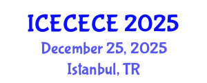 International Conference on Electrical, Computer, Electronics and Communication Engineering (ICECECE) December 25, 2025 - Istanbul, Turkey