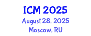 International Conference on Mathematics (ICM) August 28, 2025 - Moscow, Russia