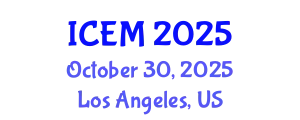 International Conference on Engineering Management (ICEM) October 30, 2025 - Los Angeles, United States