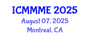 International Conference on Mechanical, Materials and Mechatronics Engineering (ICMMME) August 07, 2025 - Montreal, Canada