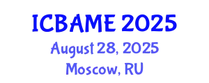 International Conference on Business Administration, Management and Economics (ICBAME) August 28, 2025 - Moscow, Russia