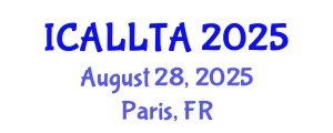 International Conference on Applied Linguistics, Language Teaching and Acquisition (ICALLTA) August 28, 2025 - Paris, France