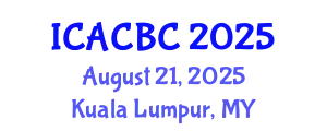 International Conference on Analytical Chemistry and Bioanalytical Chemistry (ICACBC) August 21, 2025 - Kuala Lumpur, Malaysia