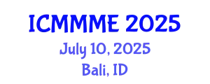 International Conference on Mechanical, Manufacturing and Mechatronics Engineering (ICMMME) July 10, 2025 - Bali, Indonesia