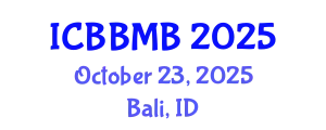 International Conference on Biochemistry, Biophysics and Molecular Biology (ICBBMB) October 23, 2025 - Bali, Indonesia