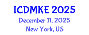 International Conference on Data Mining and Knowledge Engineering (ICDMKE) December 11, 2025 - New York, United States