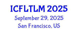 International Conference on Foreign Language Teaching, Learning and Multilingualism (ICFLTLM) September 29, 2025 - San Francisco, United States