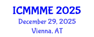 International Conference on Mechanical, Manufacturing and Mechatronics Engineering (ICMMME) December 29, 2025 - Vienna, Austria