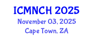 International Conference on Maternal, Newborn, and Child Health (ICMNCH) November 03, 2025 - Cape Town, South Africa