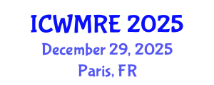 International Conference on Waste Management, Recycling and Environment (ICWMRE) December 29, 2025 - Paris, France