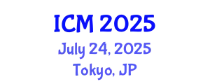 International Conference on Mathematics (ICM) July 24, 2025 - Tokyo, Japan
