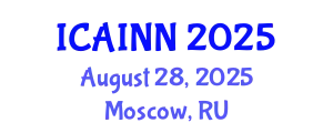International Conference on Artificial Intelligence and Neural Networks (ICAINN) August 28, 2025 - Moscow, Russia