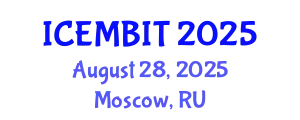 International Conference on Economics, and Management of Business, Innovation and Technology (ICEMBIT) August 28, 2025 - Moscow, Russia