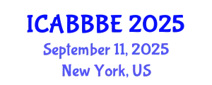 International Conference on Agricultural, Biotechnology, Biological and Biosystems Engineering (ICABBBE) September 11, 2025 - New York, United States