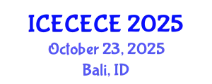 International Conference on Electrical, Computer, Electronics and Communication Engineering (ICECECE) October 23, 2025 - Bali, Indonesia