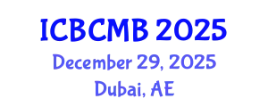 International Conference on Bioinformatics and Computational Molecular Biology (ICBCMB) December 29, 2025 - Dubai, United Arab Emirates