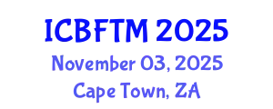 International Conference on Business, Finance and Tourism Management (ICBFTM) November 03, 2025 - Cape Town, South Africa