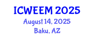 International Conference on Water, Energy and Environmental Management (ICWEEM) August 14, 2025 - Baku, Azerbaijan