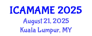 International Conference on Aerospace, Mechanical, Automotive and Materials Engineering (ICAMAME) August 21, 2025 - Kuala Lumpur, Malaysia