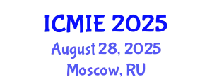 International Conference on Mechatronics, Manufacturing and Industrial Engineering (ICMIE) August 28, 2025 - Moscow, Russia