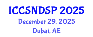International Conference on Communication Systems, Networks and Digital Signal Processing (ICCSNDSP) December 29, 2025 - Dubai, United Arab Emirates