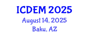International Conference on Disaster and Emergency Management (ICDEM) August 14, 2025 - Baku, Azerbaijan