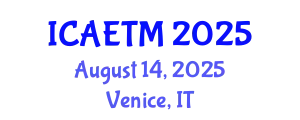 International Conference on Aviation Engineering, Technology and Management (ICAETM) August 14, 2025 - Venice, Italy