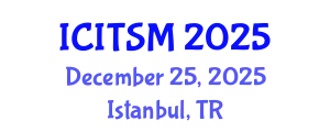 International Conference on Information Technology, Systems and Management (ICITSM) December 25, 2025 - Istanbul, Turkey