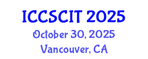 International Conference on Computer Science, Cybersecurity and Information Technology (ICCSCIT) October 30, 2025 - Vancouver, Canada