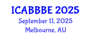 International Conference on Agricultural, Biotechnology, Biological and Biosystems Engineering (ICABBBE) September 11, 2025 - Melbourne, Australia