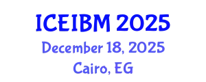 International Conference on Economics, Industrial and Business Management (ICEIBM) December 18, 2025 - Cairo, Egypt