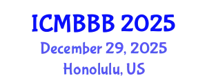 International Conference on Molecular Biology, Biochemistry and Biotechnology (ICMBBB) December 29, 2025 - Honolulu, United States