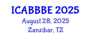 International Conference on Agricultural, Biotechnology, Biological and Biosystems Engineering (ICABBBE) August 28, 2025 - Zanzibar, Tanzania