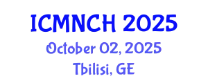International Conference on Maternal, Newborn, and Child Health (ICMNCH) October 02, 2025 - Tbilisi, Georgia